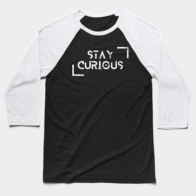 Stay Curious learn More Back to school Baseball T-Shirt by Hohohaxi